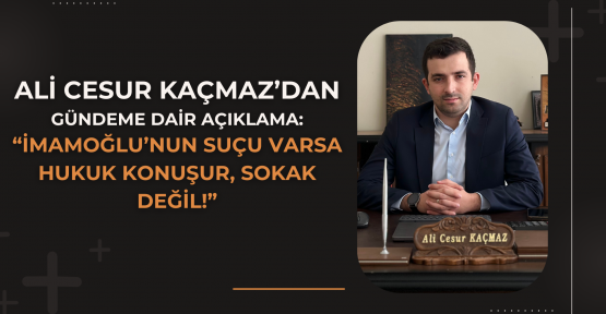 ALİ CESUR KAÇMAZ’DAN GÜNDEME DAİR TESPİTLER!