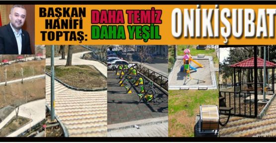 BAŞKAN TOPTAŞ LİDERLİĞİNDE ONİKİŞUBAT PARKLARI YAZA HAZIRLANIYOR