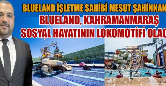 BLUELAND YENİ SEZON HAZIRLIKLARINI TAMAMLADI