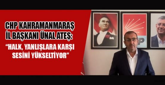 CHP İL BAŞKANI ÜNAL ATEŞ: “HALKIN SESİ KISILMAZ!”