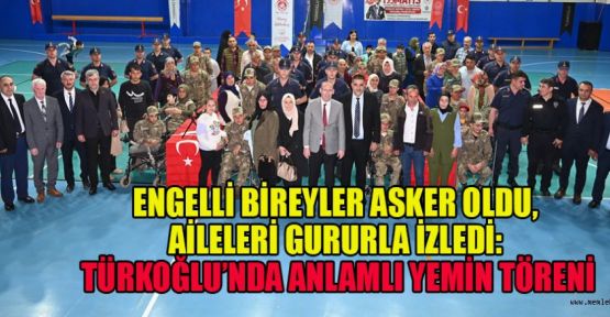 BAŞKAN KARACA: "TÜRK ORDUSUNUN BİR NEFERİ OLDULAR"