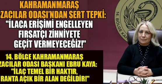BAŞKAN KAYA: İLAÇ TİCARİ RANTA KURBAN EDİLEMEZ
