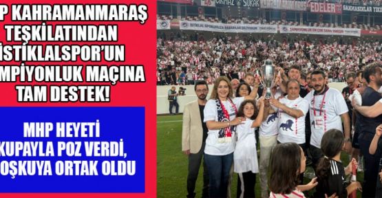 MHP İL TEŞKİLATI: TAKIMIN ZAFERİ MORAL KAYNAĞIDIR”