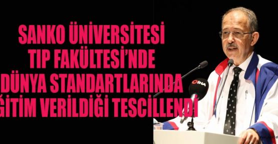 SANKO ÜNİV. TIP FAK.’NDE DÜNYA STANDARTLARINDA EĞİTİM