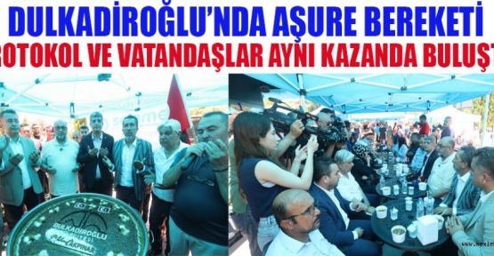 DULKADİROĞLU’NDA AŞURE BEREKETİ