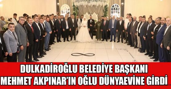 BAŞKAN AKPINAR’IN OĞLU DÜNYAEVİNE GİRDİ