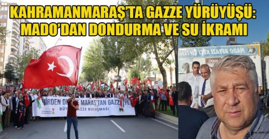 MADO, GAZZE YÜRÜYÜŞÜNDE DONDURMA VE SU DAĞITTI