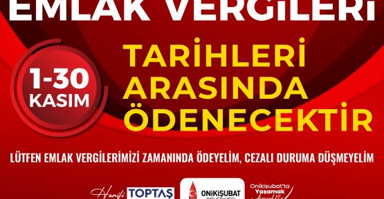 ONİKİŞUBAT BELEDİYESİ’NDEN EMLAK VERGİSİ HATIRLATMASI