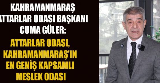 ATTARLAR ODASI BAŞKANI GÜLER, 8 OCAK’TA SEÇİME BEKLİYOR!