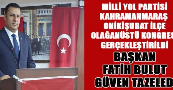 FATİH BULUT, YENİDEN İLÇE BAŞKANI SEÇİLDİ