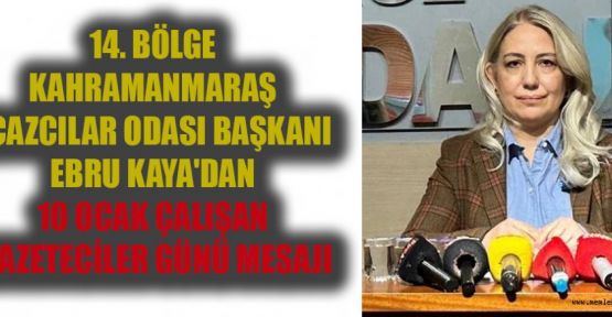 BAŞKAN KAYA: SADECE 10 OCAK’TA DEĞİL, HER ZAMAN KIYMETLİLER