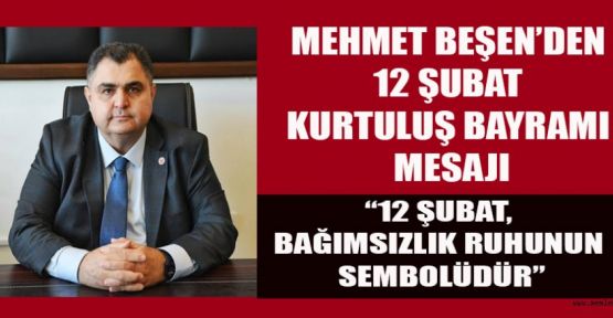 BEŞEN: ECDADIMIZIN MÜCADELESİ BUGÜNLERE IŞIK TUTUYOR