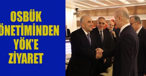 OSBÜK YÖNETİMİNDEN YÖK’E ZİYARET