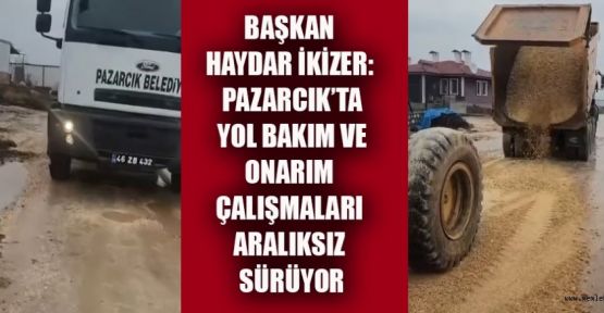 PAZARCIK BELD. YOL ÇALIŞMALARI DEVAM EDİYOR