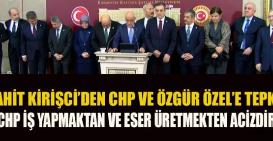 VAHİT KİRİŞCİ: “KEŞKE TAKDİR ETMEYİ BİLSELERDİ”