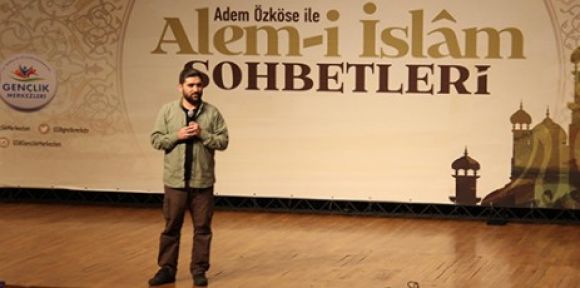  	ADEM ÖZKÖSE GENÇLERE İSLAM COĞRAFYASINI ANLATTI