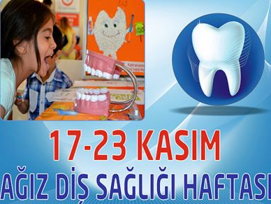 AĞIZ DİŞ SAĞLIĞI HAFTASI (17- 23 KASIM)