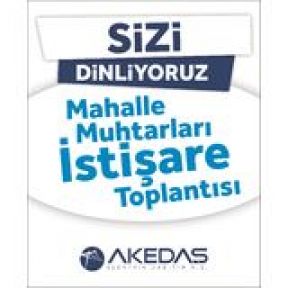 AKEDAŞ, HİZMET KALİTESİNİ ARTIRMAK İÇİN MUHTARLARLA BULUŞTU