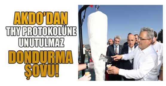 AKDO’DAN THY PROTOKOLÜNE DONDURMA ŞOV
