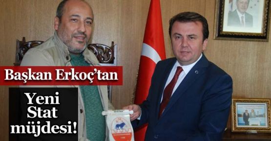 BAŞKAN ERKOÇ’TAN YENİ STAT MÜJDESİ!