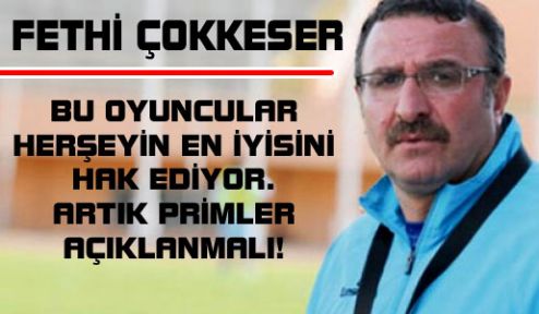 ÇOKKESER; ARTIK PRİMLER GELMELİ