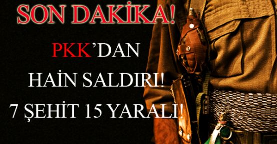 DAĞLICA'DA SALDIRDILAR! 8 ŞEHİT, 16 YARALI