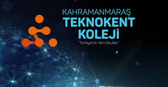 KAHRAMANMARAŞ'A  TEKNOLOJİ LİSESİ  AÇILIYOR 