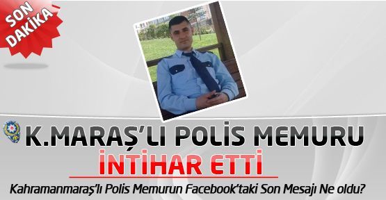 KAHRAMANMARAŞLI POLİS İNTİHAR ETTİ