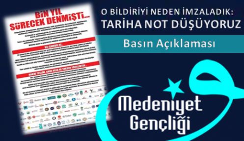 O BİLDİRİYİ NEDEN İMZALADIK: TARİHE NOT DÜŞÜYORUZ