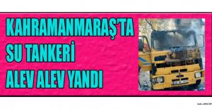 SEYİR HALİNDEKİ SU TANKERİ ALEV ALDI