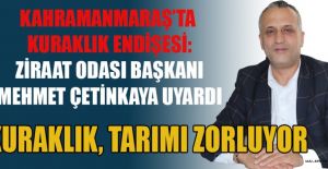 BAŞKAN ÇETİNKAYA: KURAKLIK KAYGI VERİCİ