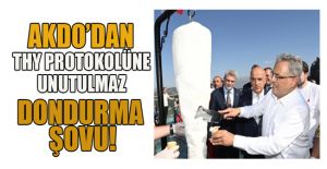 AKDO’DAN THY PROTOKOLÜNE DONDURMA ŞOV