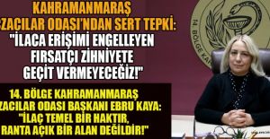 BAŞKAN KAYA: İLAÇ TİCARİ RANTA KURBAN EDİLEMEZ