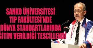 SANKO ÜNİV. TIP FAK.NDE DÜNYA STANDARTLARINDA EĞİTİM