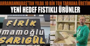 TERLİKSİZ’DEN FISTIK GİBİ FİRİK VE TARHANA