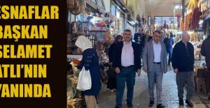 ESNAFTAN BAŞKAN SELAMET ATLI’YA DESTEK