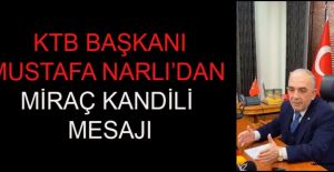 BORSA BAŞKANI NARLI: MİRAÇ, GÖNÜLLERİ ARINDIRAN ZAMANDIR