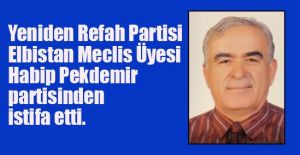 ELBİSTAN YPR’Lİ HABİP PEKDEMİR’İN İSTİFASINI KONUŞUYOR