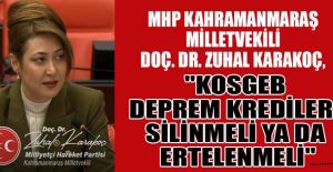 KARAKOÇ: KOSGEB KREDİLERİ, MARAŞ GERÇEKLİĞİYLE UYUŞMUYOR