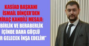 KASİAD BAŞKANI DİNÇER: BİRLİKTE GÜÇLÜ BİR GELECEK İNŞA EDELİM