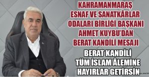 BAŞKAN KUYBU: BERAT KANDİLİ BİRLİK, HUZUR VE BEREKET GETİRSİN