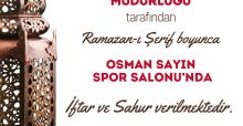 OSMAN SAYIN SPOR SALONU’NDA HER GÜN İFTAR VE SAHUR