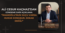ALİ CESUR KAÇMAZ’DAN GÜNDEME DAİR TESPİTLER!