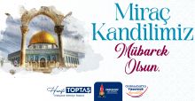 BAŞKAN HANİFİ TOPTAŞ’TAN MİRAÇ KANDİLİ MESAJI